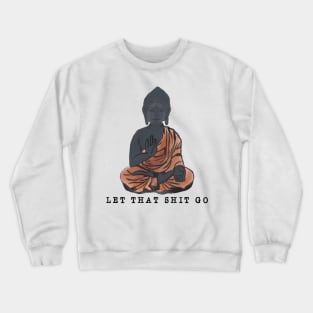 Let That Shit Go Watercolor Crewneck Sweatshirt